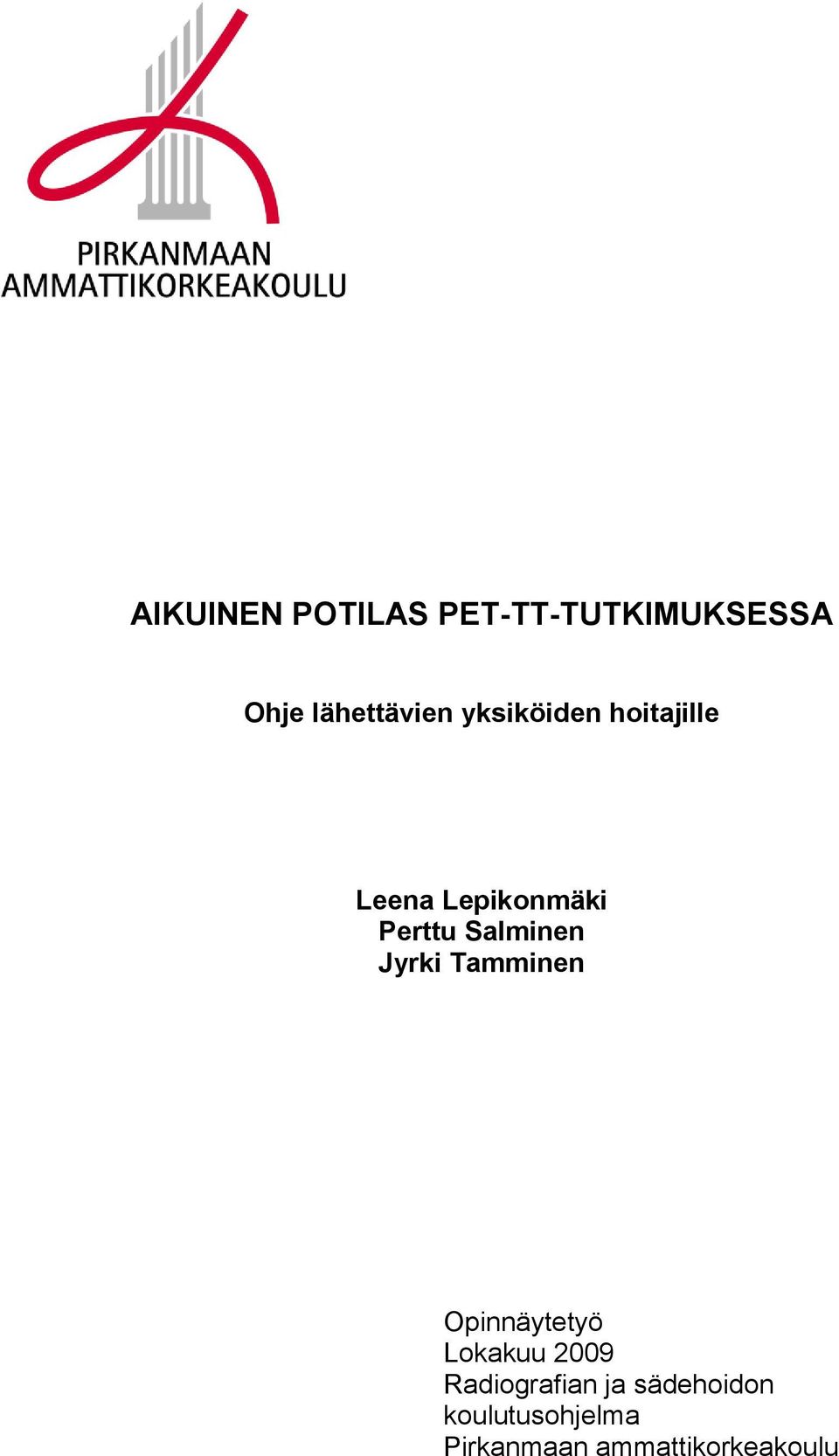 Jyrki Tamminen Opinnäytetyö Lokakuu 2009 Radiografian