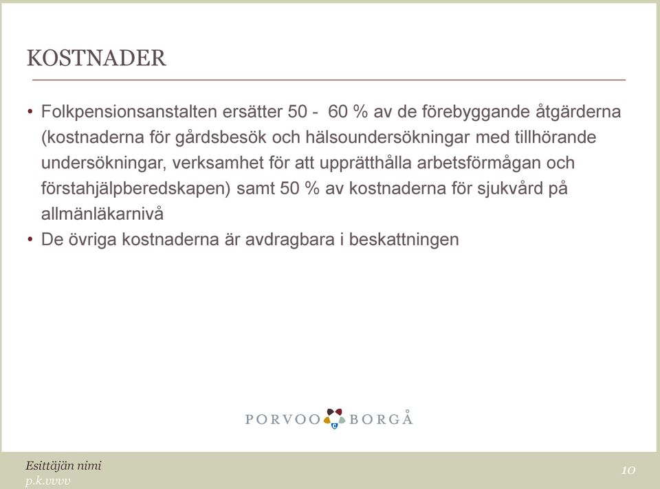 verksamhet för att upprätthålla arbetsförmågan och förstahjälpberedskapen) samt 50 % av