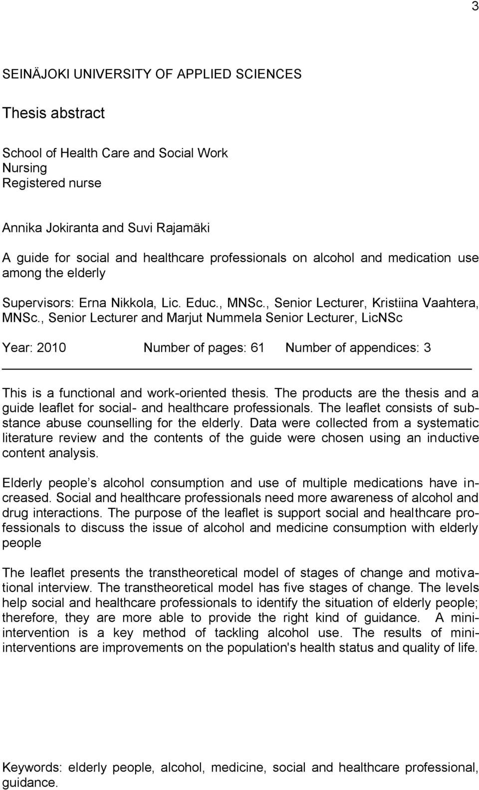 , Senior Lecturer and Marjut Nummela Senior Lecturer, LicNSc Year: 2010 Number of pages: 61 Number of appendices: 3 This is a functional and work-oriented thesis.