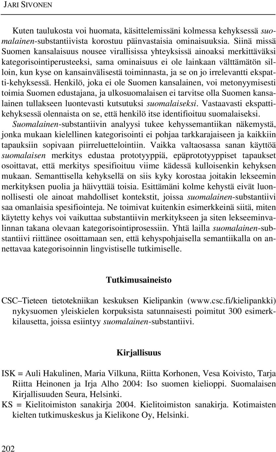toiminnasta, ja se on jo irrelevantti ekspatti-kehyksessä.