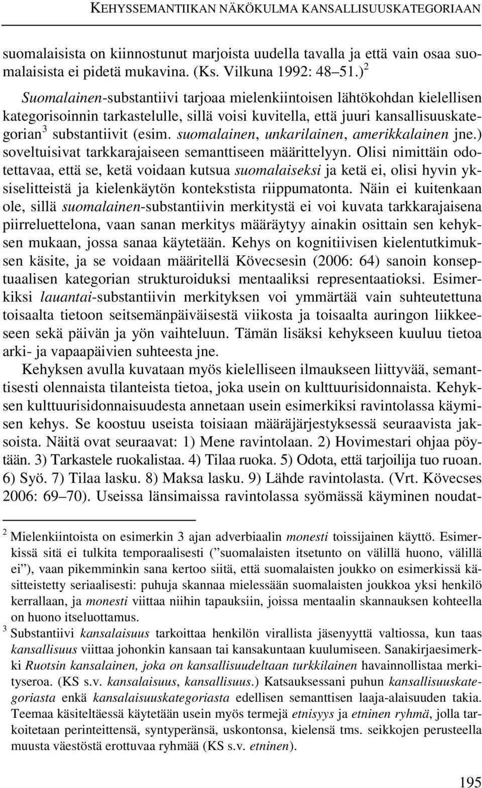 suomalainen, unkarilainen, amerikkalainen jne.) soveltuisivat tarkkarajaiseen semanttiseen määrittelyyn.