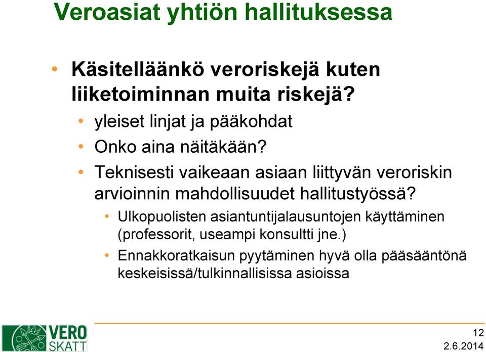 Teknisesti vaikeaan asiaan liittyvän veroriskin arvioinnin mahdollisuudet hallitustyössä?