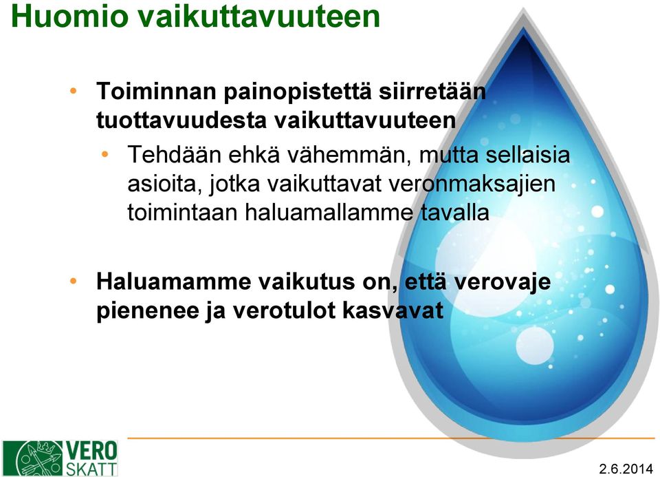 sellaisia asioita, jotka vaikuttavat veronmaksajien toimintaan