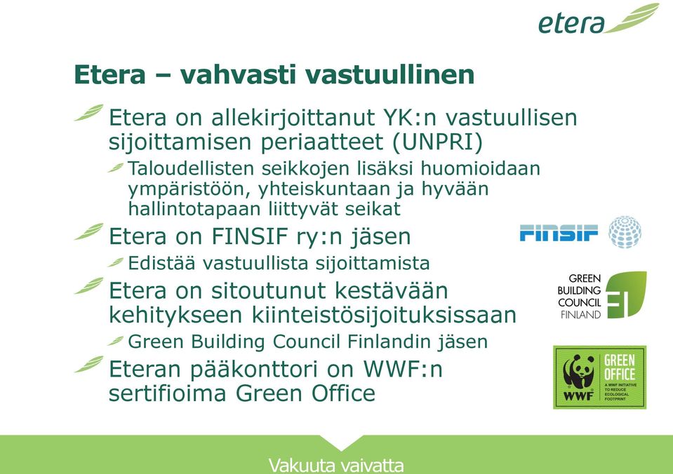 seikat Etera on FINSIF ry:n jäsen Edistää vastuullista sijoittamista Etera on sitoutunut kestävään kehitykseen