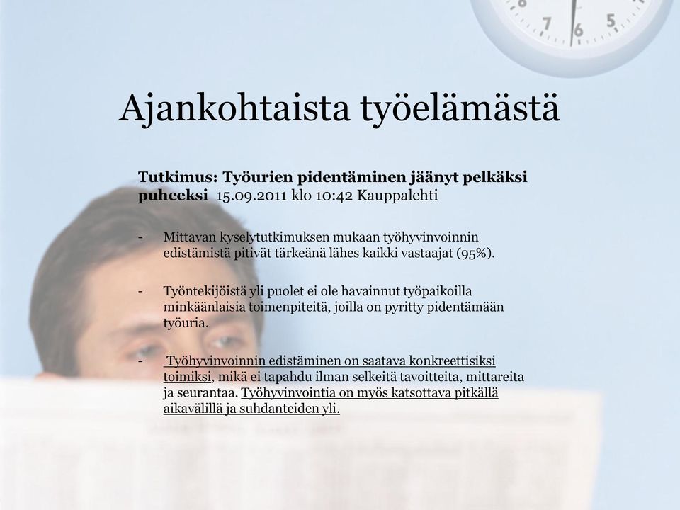 - Työntekijöistä yli puolet ei ole havainnut työpaikoilla minkäänlaisia toimenpiteitä, joilla on pyritty pidentämään työuria.