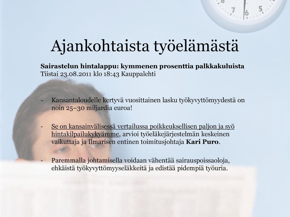 - Se on kansainvälisessä vertailussa poikkeuksellisen paljon ja syö hintakilpailukykyämme, arvioi työeläkejärjestelmän keskeinen