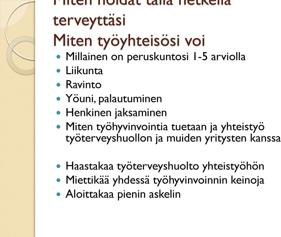 työhyvinvointia tuetaan ja yhteistyö työterveyshuollon ja muiden yritysten kanssa