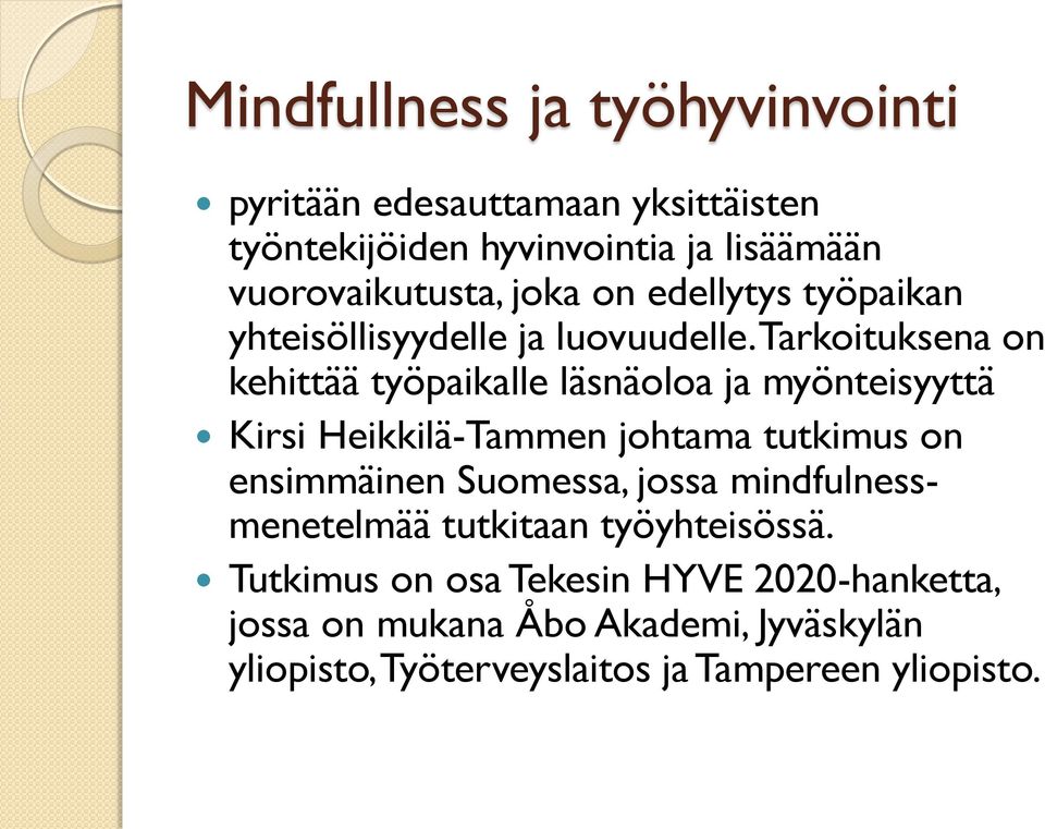 Tarkoituksena on kehittää työpaikalle läsnäoloa ja myönteisyyttä Kirsi Heikkilä-Tammen johtama tutkimus on ensimmäinen