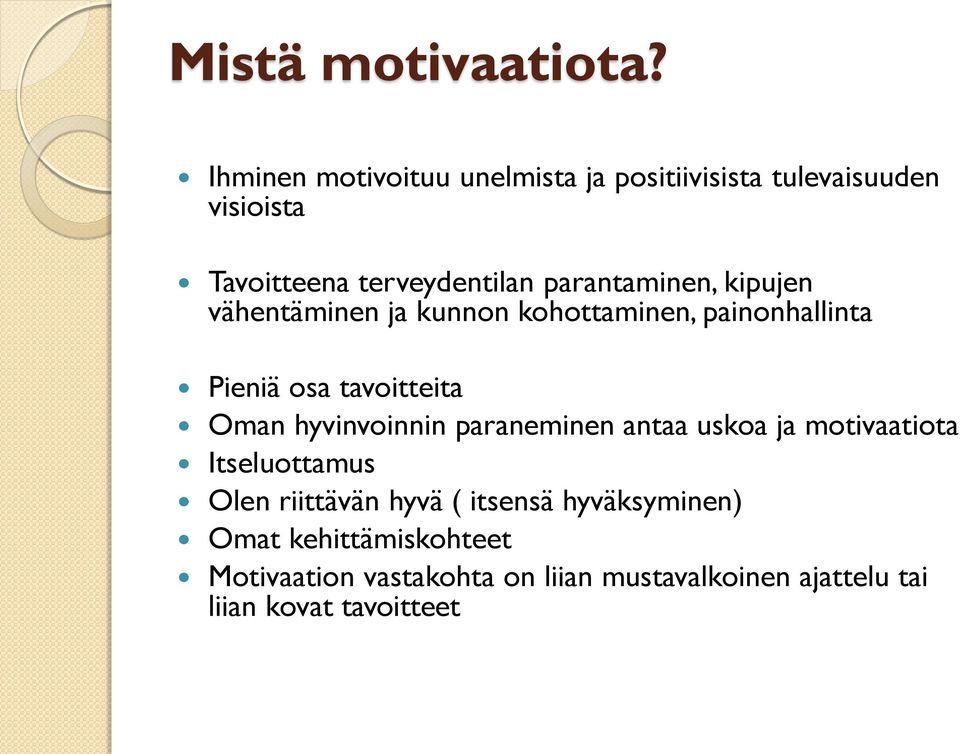 parantaminen, kipujen vähentäminen ja kunnon kohottaminen, painonhallinta Pieniä osa tavoitteita Oman