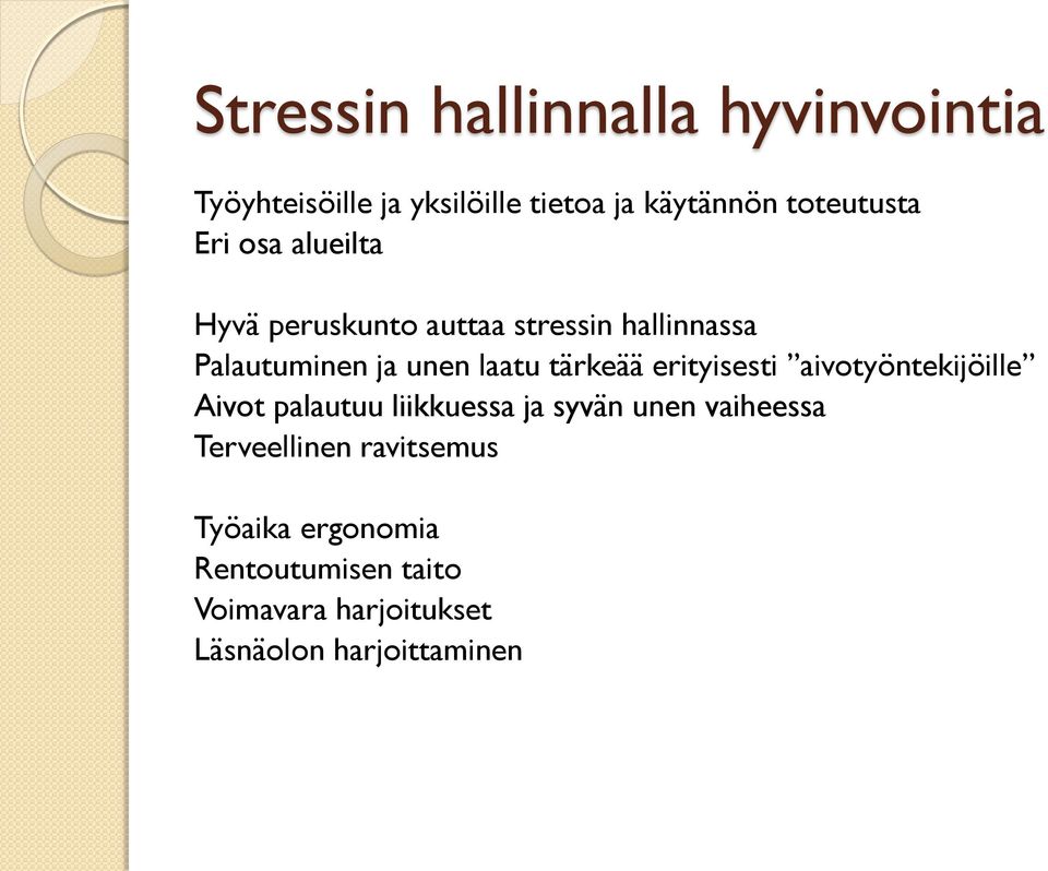 tärkeää erityisesti aivotyöntekijöille Aivot palautuu liikkuessa ja syvän unen vaiheessa