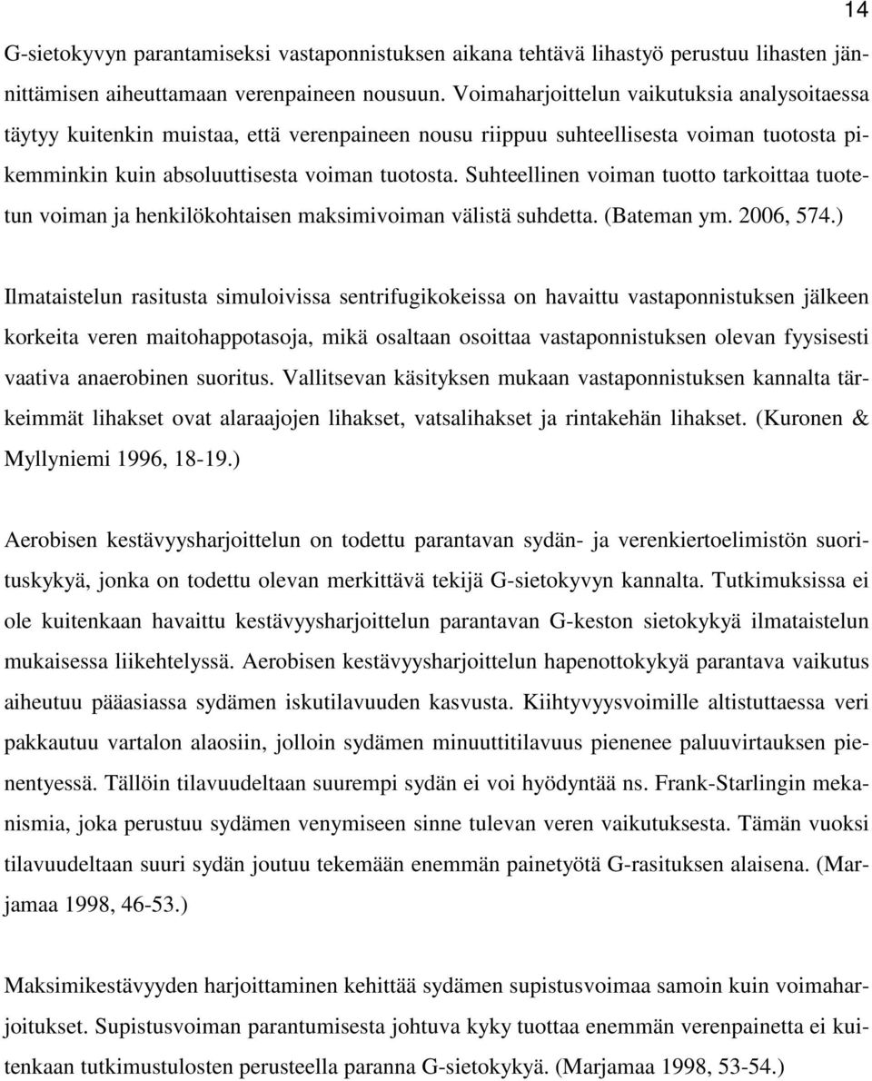 Suhteellinen voiman tuotto tarkoittaa tuotetun voiman ja henkilökohtaisen maksimivoiman välistä suhdetta. (Bateman ym. 2006, 574.