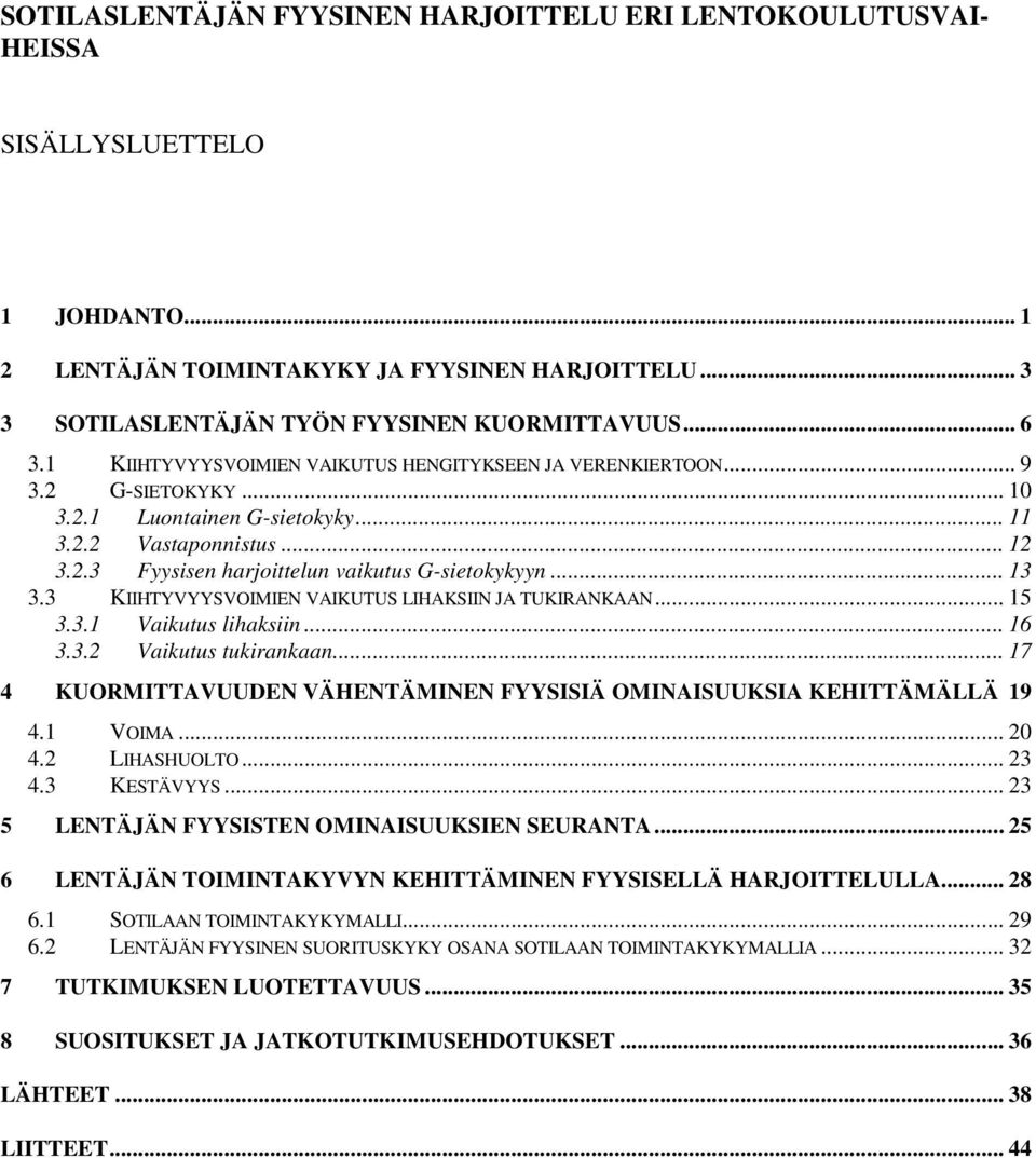 .. 13 3.3 KIIHTYVYYSVOIMIEN VAIKUTUS LIHAKSIIN JA TUKIRANKAAN... 15 3.3.1 Vaikutus lihaksiin... 16 3.3.2 Vaikutus tukirankaan.