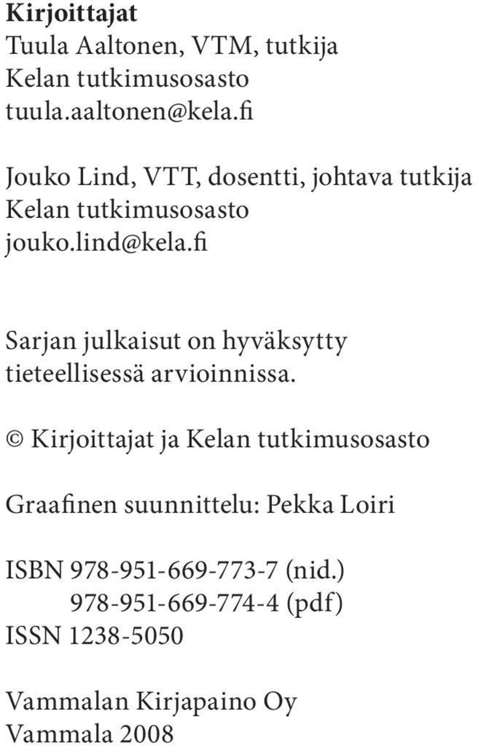 fi Sarjan julkaisut on hyväksytty tieteellisessä arvioinnissa.