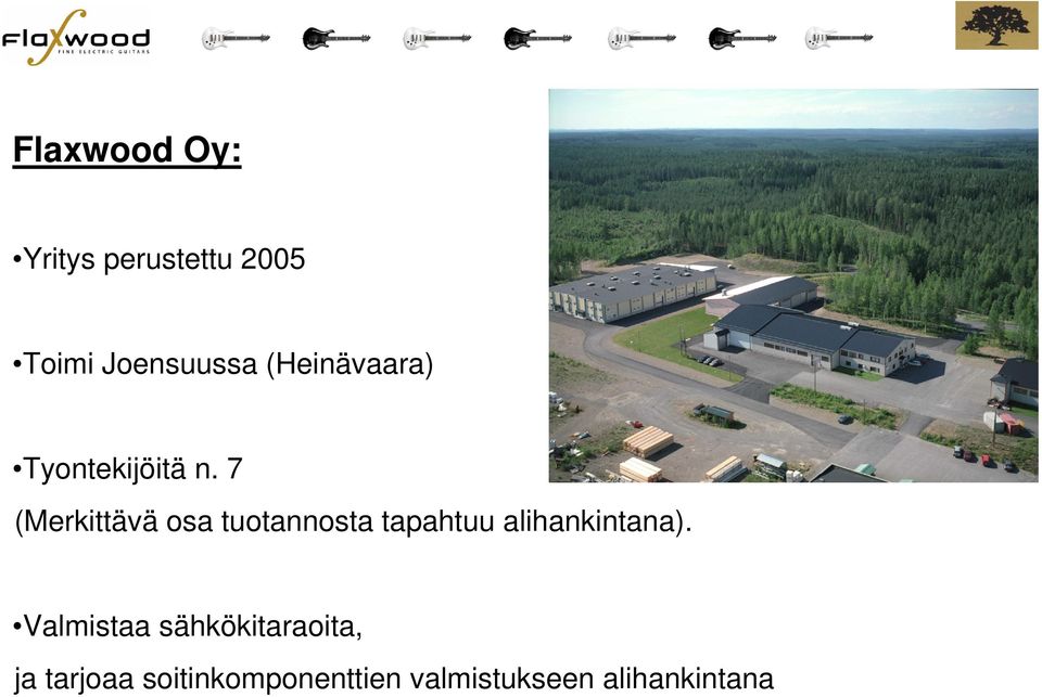 7 (Merkittävä osa tuotannosta tapahtuu alihankintana).