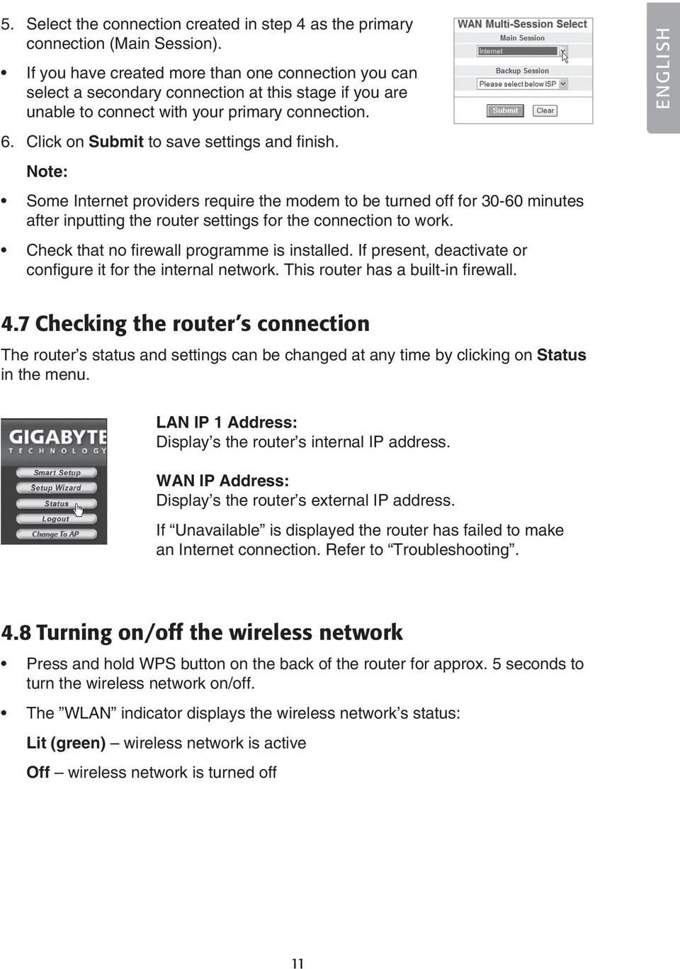 Click on Submit to save settings and finish. Note: Some Internet providers require the modem to be turned off for 30-60 minutes after inputting the router settings for the connection to work.
