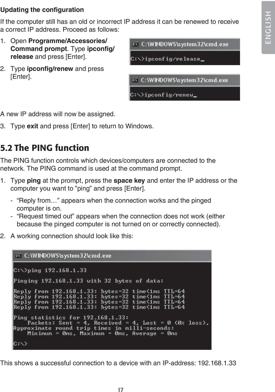Type exit and press [Enter] to return to Windows. 5.2 The PING function The PING function controls which devices/computers are connected to the network. The PING command is used at the command prompt.