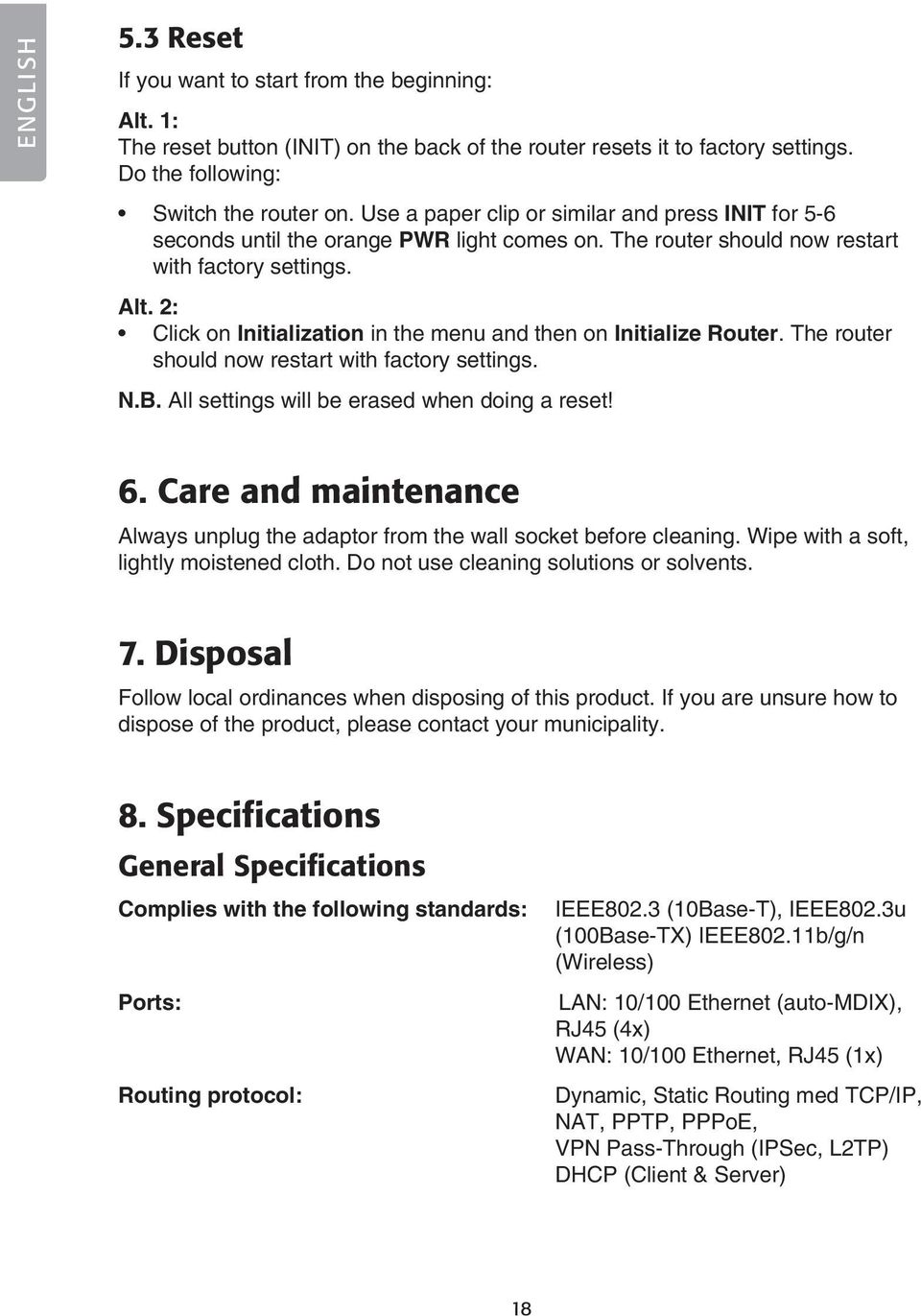 2: Click on Initialization in the menu and then on Initialize Router. The router should now restart with factory settings. N.B. All settings will be erased when doing a reset! 6.