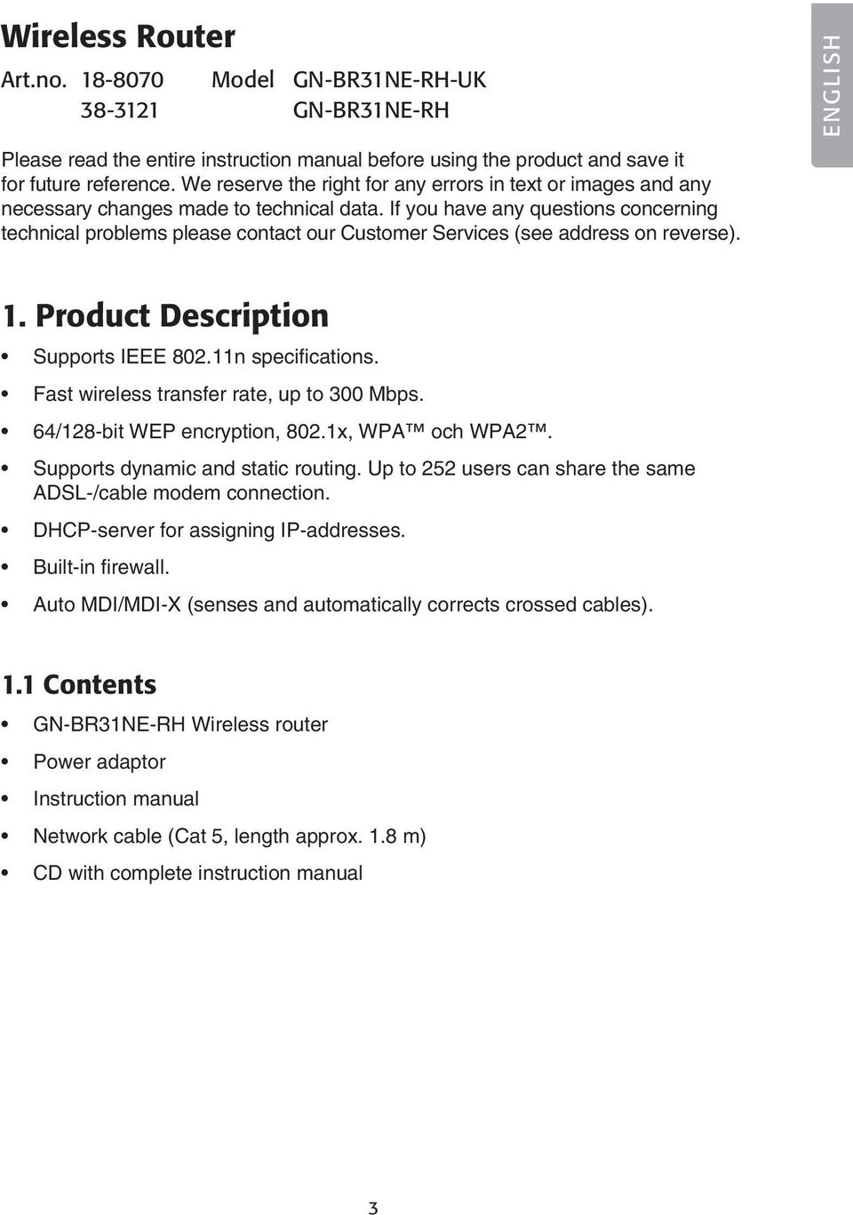 If you have any questions concerning technical problems please contact our Customer Services (see address on reverse). ENGLISH 1. Product Description Supports IEEE 802.11n specifications.
