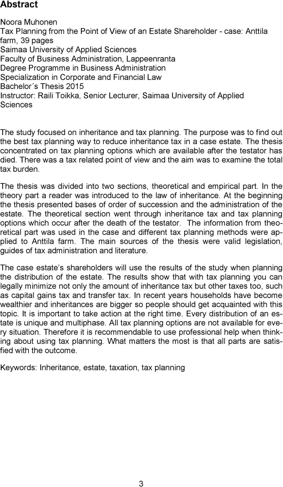 Sciences The study focused on inheritance and tax planning. The purpose was to find out the best tax planning way to reduce inheritance tax in a case estate.