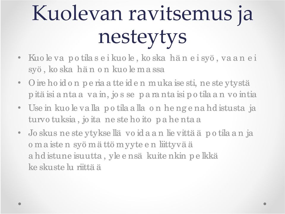 kuolevalla potilaalla on hengenahdistusta ja turvotuksia, joita nestehoito pahentaa Joskus nesteytyksellä voidaan