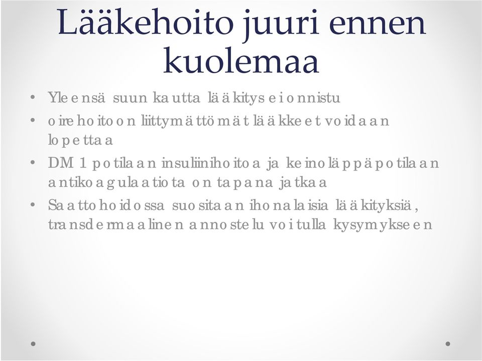 insuliinihoitoa ja keinoläppäpotilaan antikoagulaatiota on tapana jatkaa