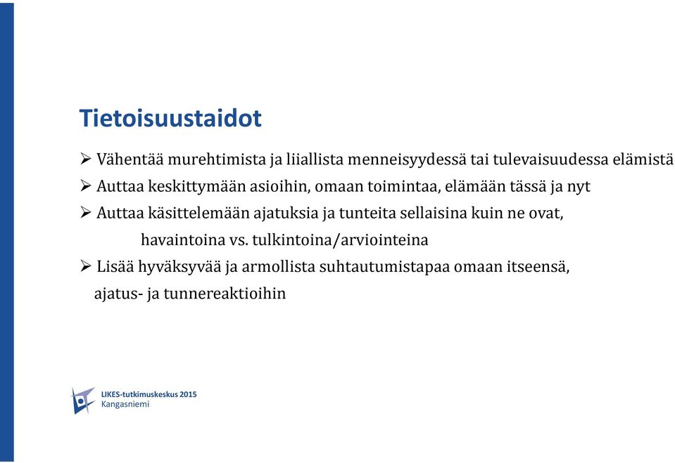 käsittelemään ajatuksia ja tunteita sellaisina kuin ne ovat, havaintoina vs.