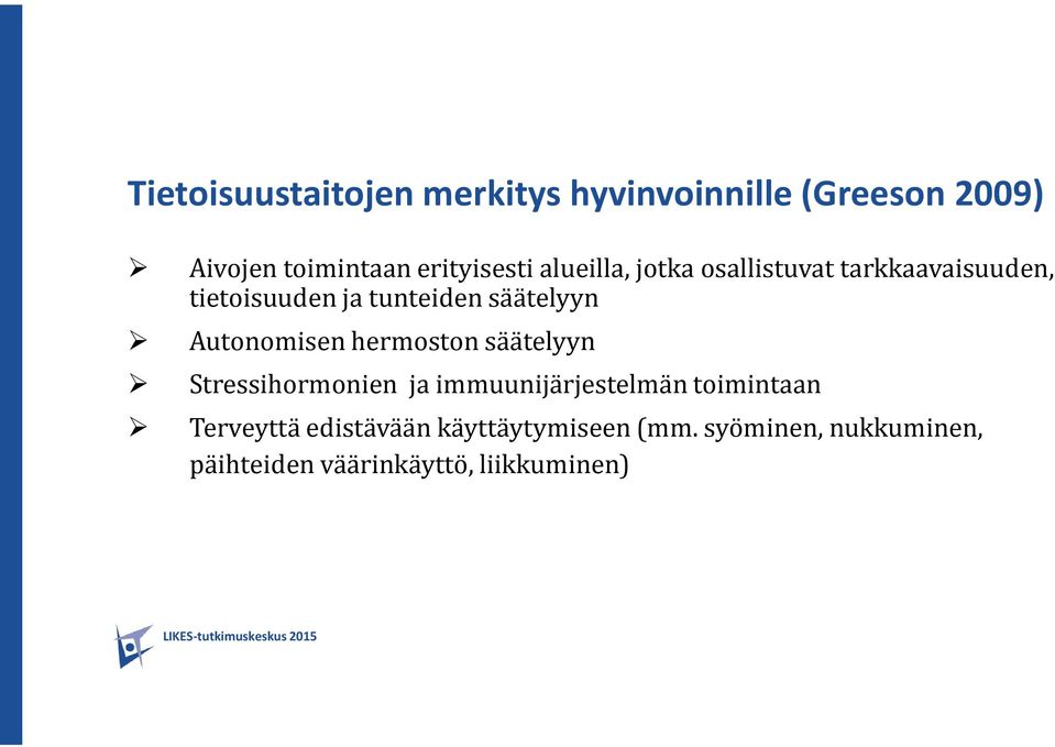 Autonomisen hermoston säätelyyn Stressihormonien ja immuunijärjestelmän toimintaan