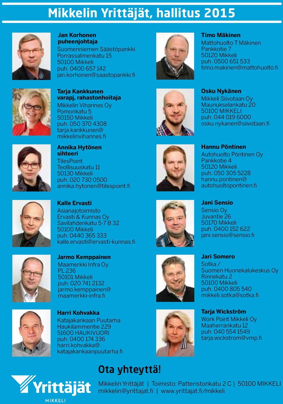 fi Annika Hytönen sihteeri TilesPoint Teollisuuskatu 11 50130 Mikkeli puh. 020 730 0500 annika.hytonen@tilespoint.