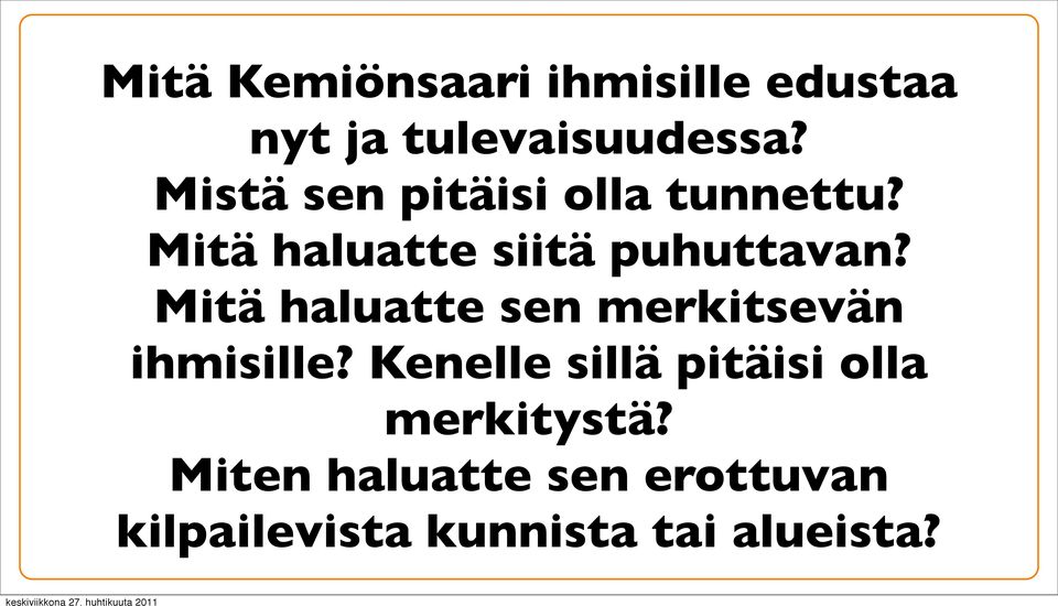 Mitä haluatte sen merkitsevän ihmisille?