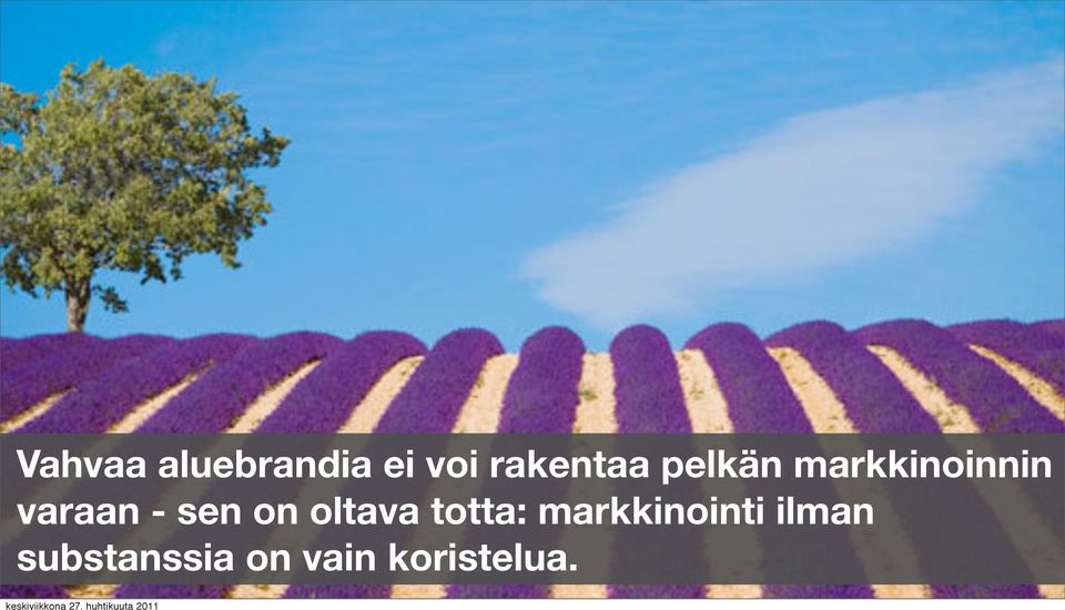 varaan - sen on oltava totta: