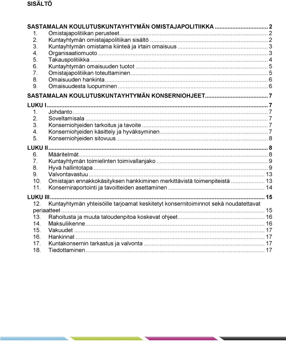 Omaisuuden hankinta... 6 9. Omaisuudesta luopuminen... 6 SASTAMALAN KOULUTUSKUNTAYHTYMÄN KONSERNIOHJEET... 7 LUKU I... 7 1. Johdanto... 7 2. Soveltamisala... 7 3.