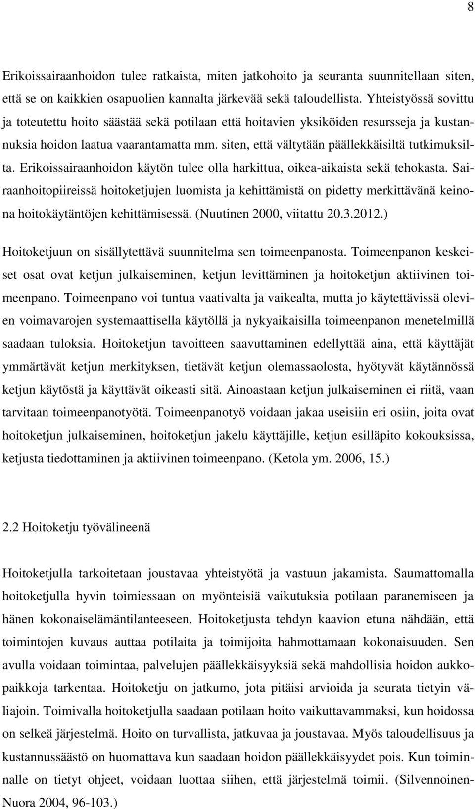 Erikoissairaanhoidon käytön tulee olla harkittua, oikea-aikaista sekä tehokasta.