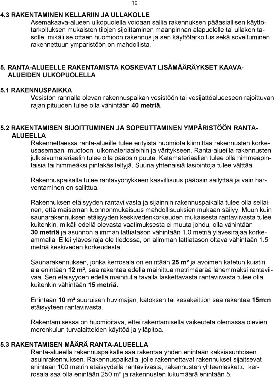 RANTAAUEEE RAKENTAMISTA KOSKEVAT ISÄMÄÄRÄYKSET KAAVA AUEIDEN UKOPUOEA 5.