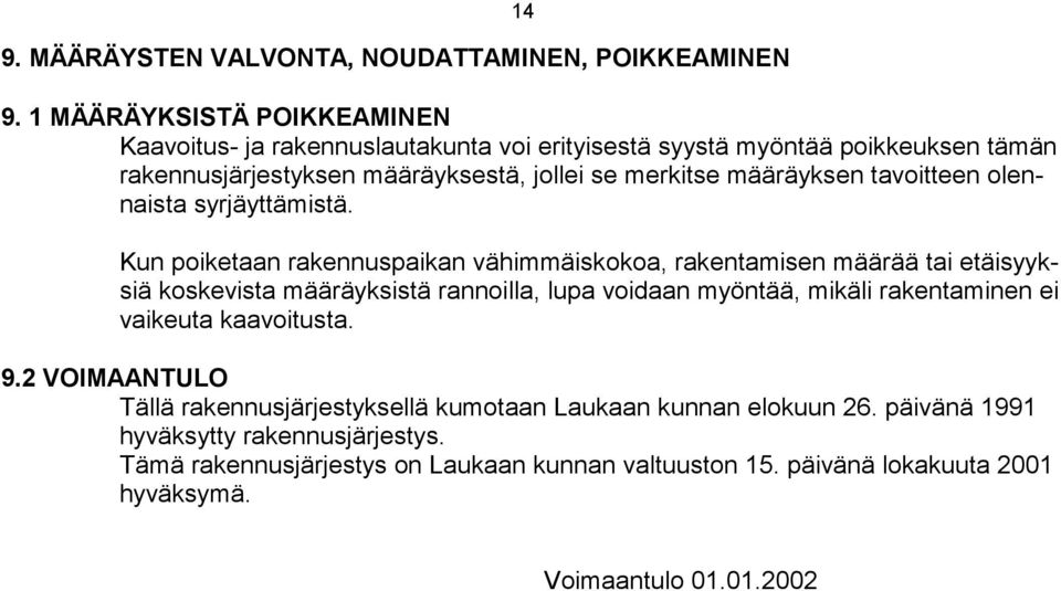 määräyksen tavoitteen olennaista syrjäyttämistä.
