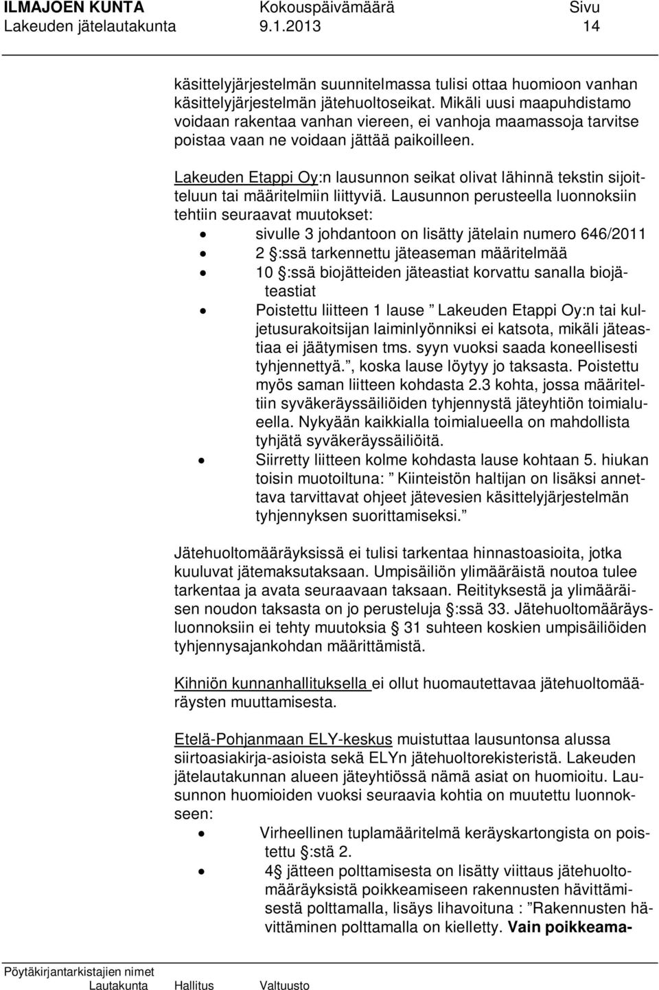 Lakeuden Etappi Oy:n lausunnon seikat olivat lähinnä tekstin sijoitteluun tai määritelmiin liittyviä.