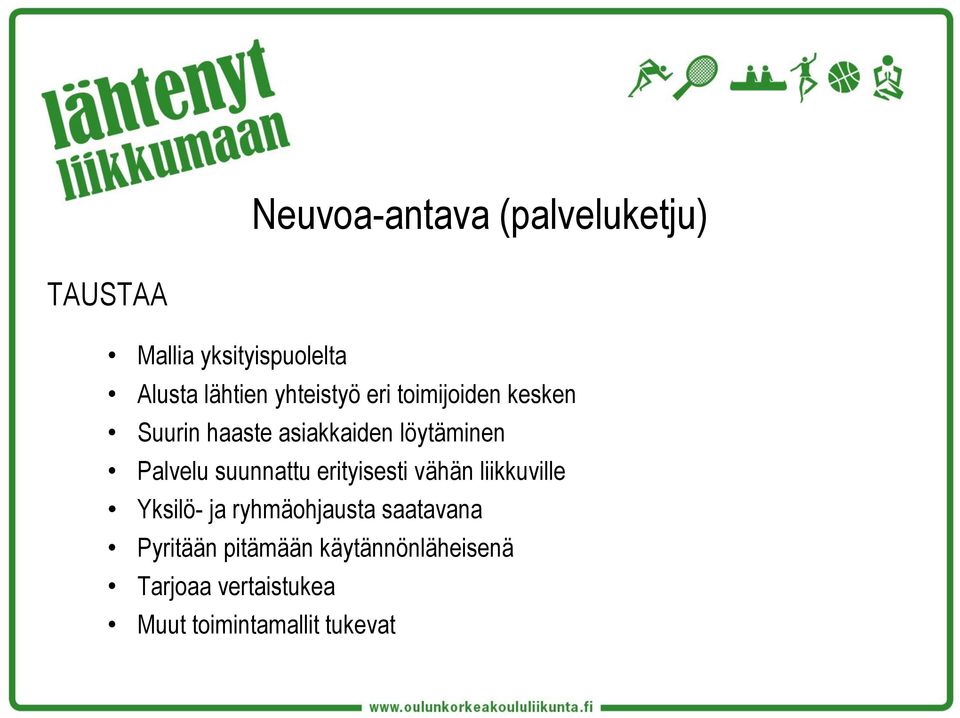 suunnattu erityisesti vähän liikkuville Yksilö- ja ryhmäohjausta