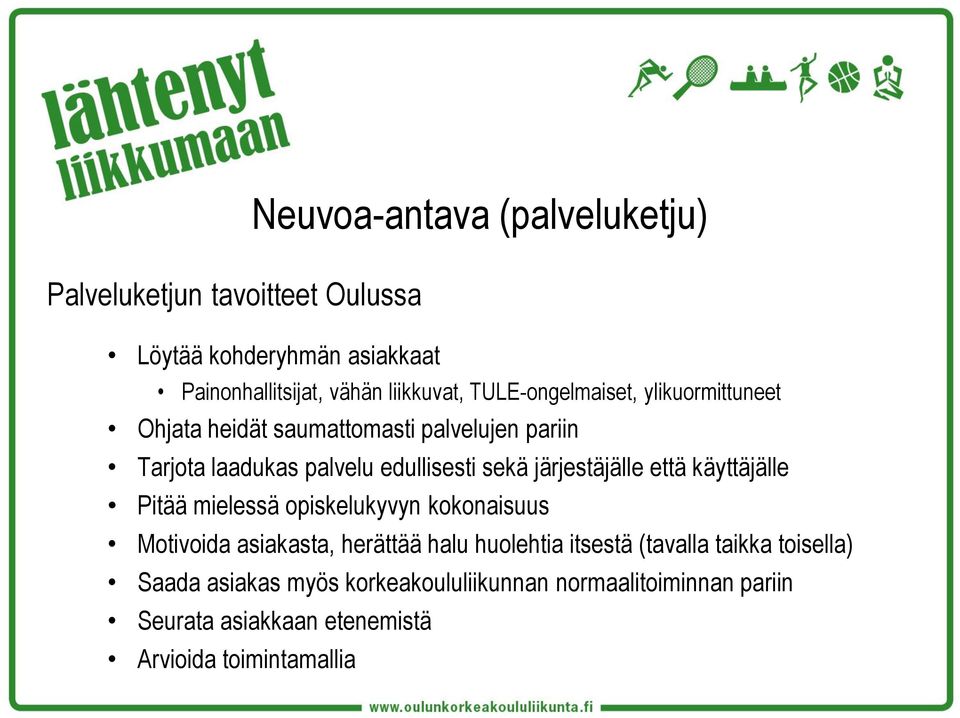 järjestäjälle että käyttäjälle Pitää mielessä opiskelukyvyn kokonaisuus Motivoida asiakasta, herättää halu huolehtia itsestä