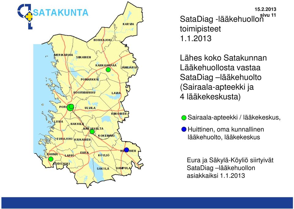 1.2013 Lähes koko Satakunnan Lääkehuollosta vastaa SataDiag lääkehuolto