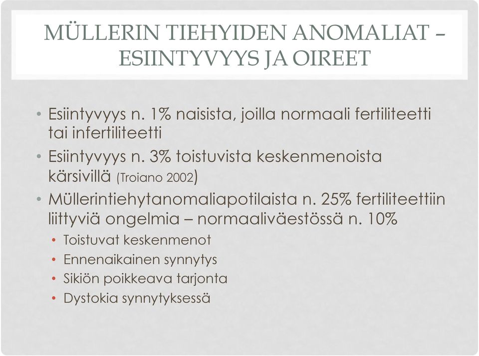 3% toistuvista keskenmenoista kärsivillä (Troiano 2002) Müllerintiehytanomaliapotilaista n.