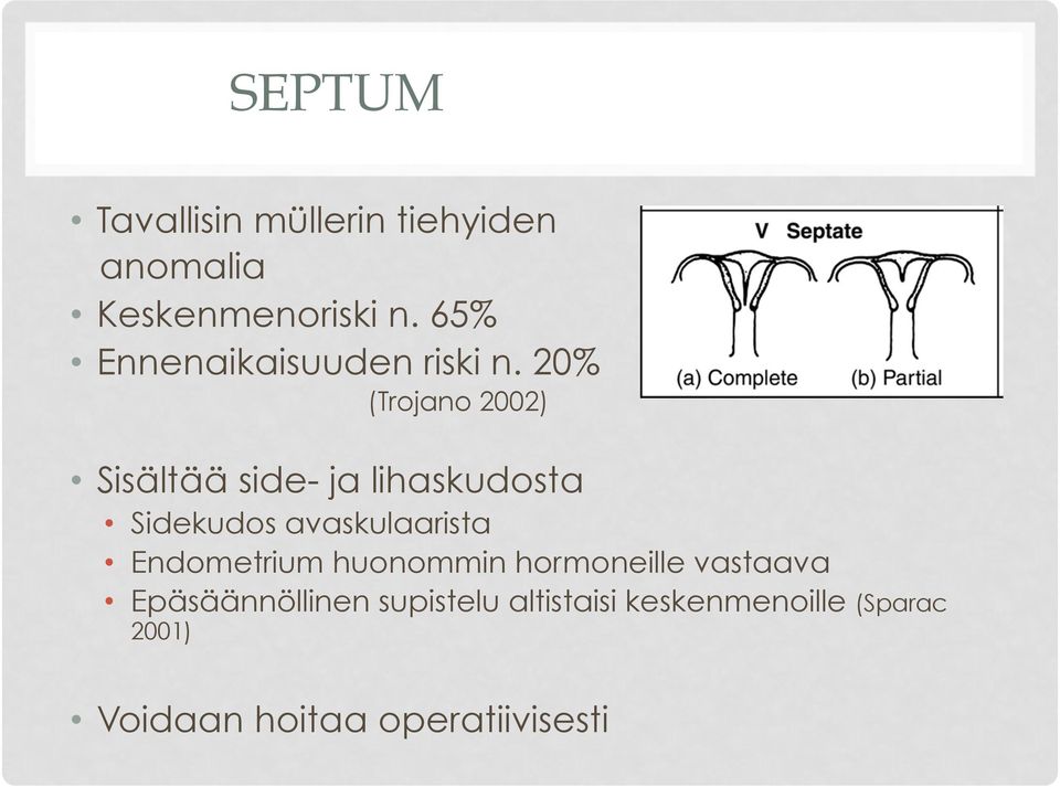 20% (Trojano 2002) Sisältää side- ja lihaskudosta Sidekudos avaskulaarista