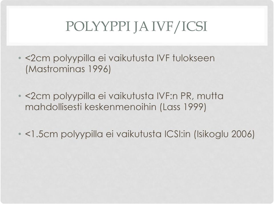 vaikutusta IVF:n PR, mutta mahdollisesti keskenmenoihin