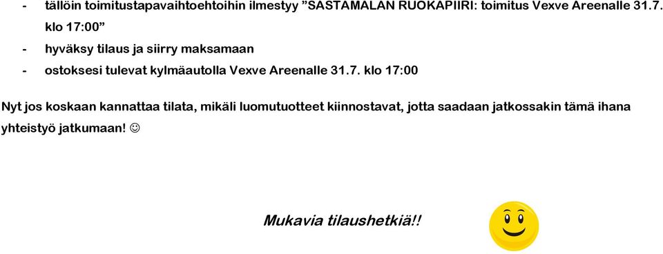 klo 17:00 - hyväksy tilaus ja siirry maksamaan - ostoksesi tulevat kylmäautolla Vexve  klo