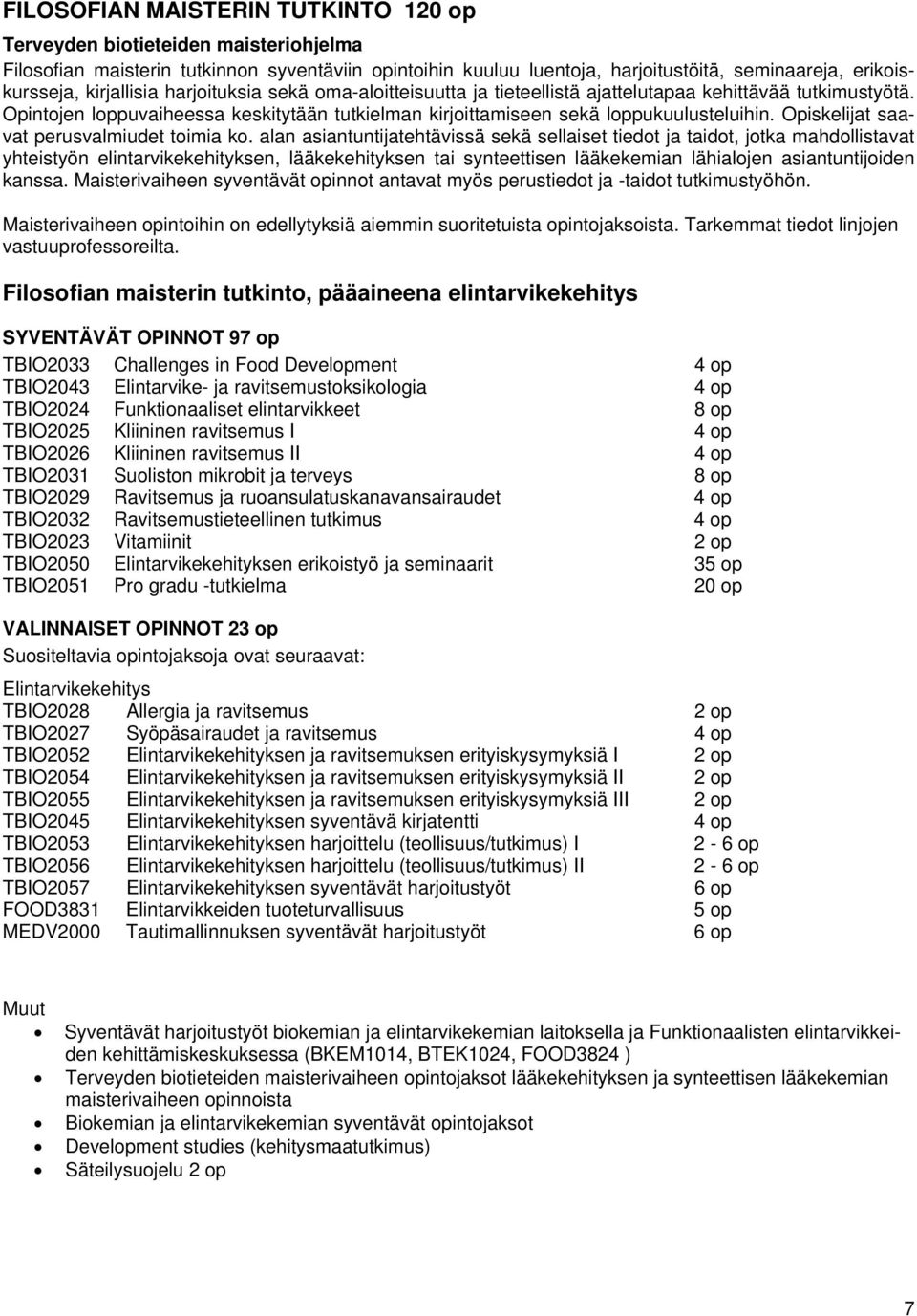 Opiskelijat saavat perusvalmiudet toimia ko.