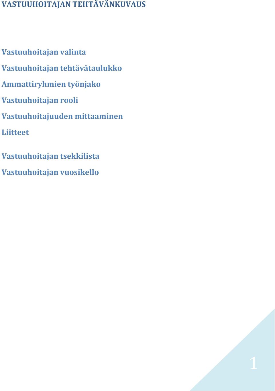 Vastuuhoitajan rooli Vastuuhoitajuuden mittaaminen