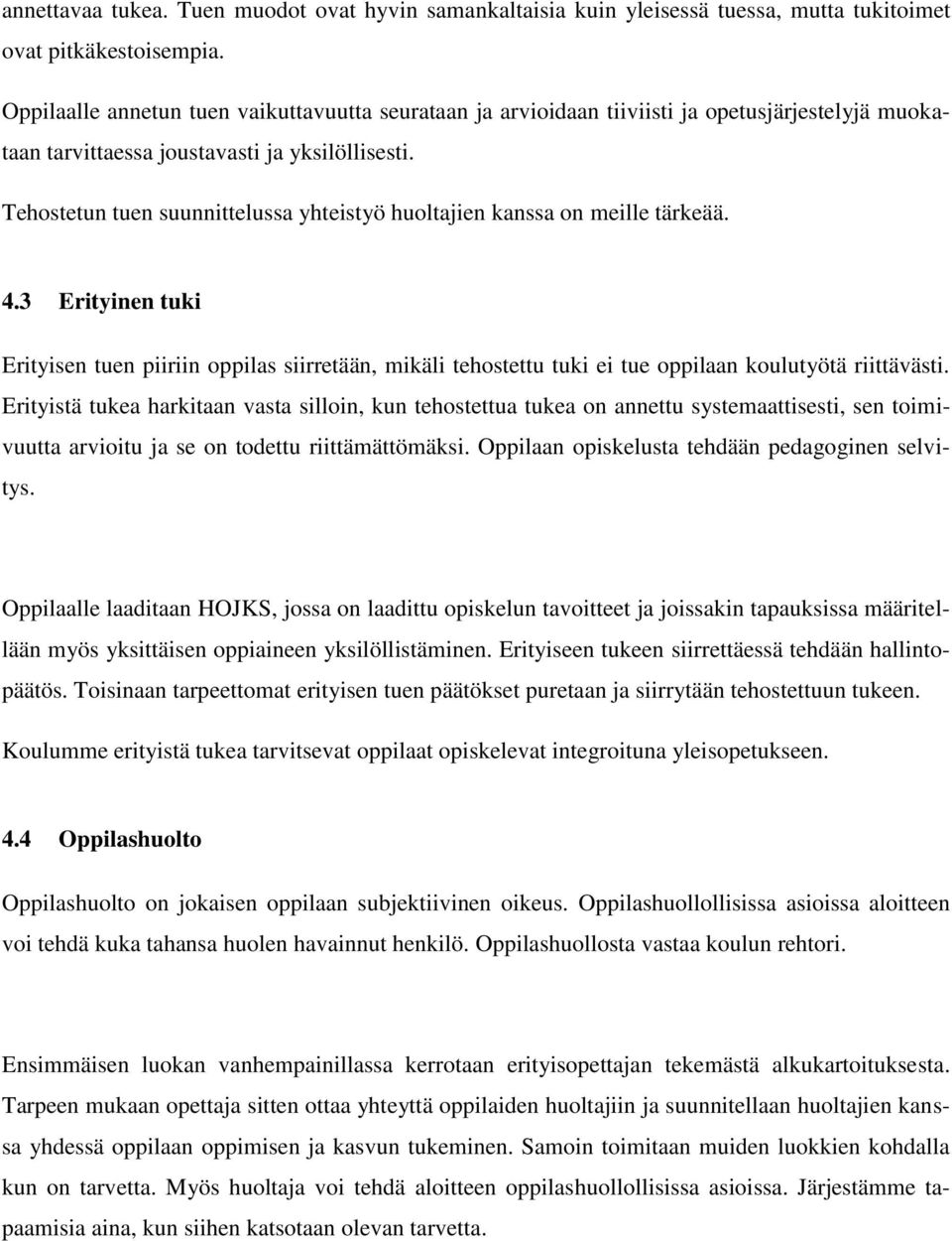 Tehostetun tuen suunnittelussa yhteistyö huoltajien kanssa on meille tärkeää. 4.