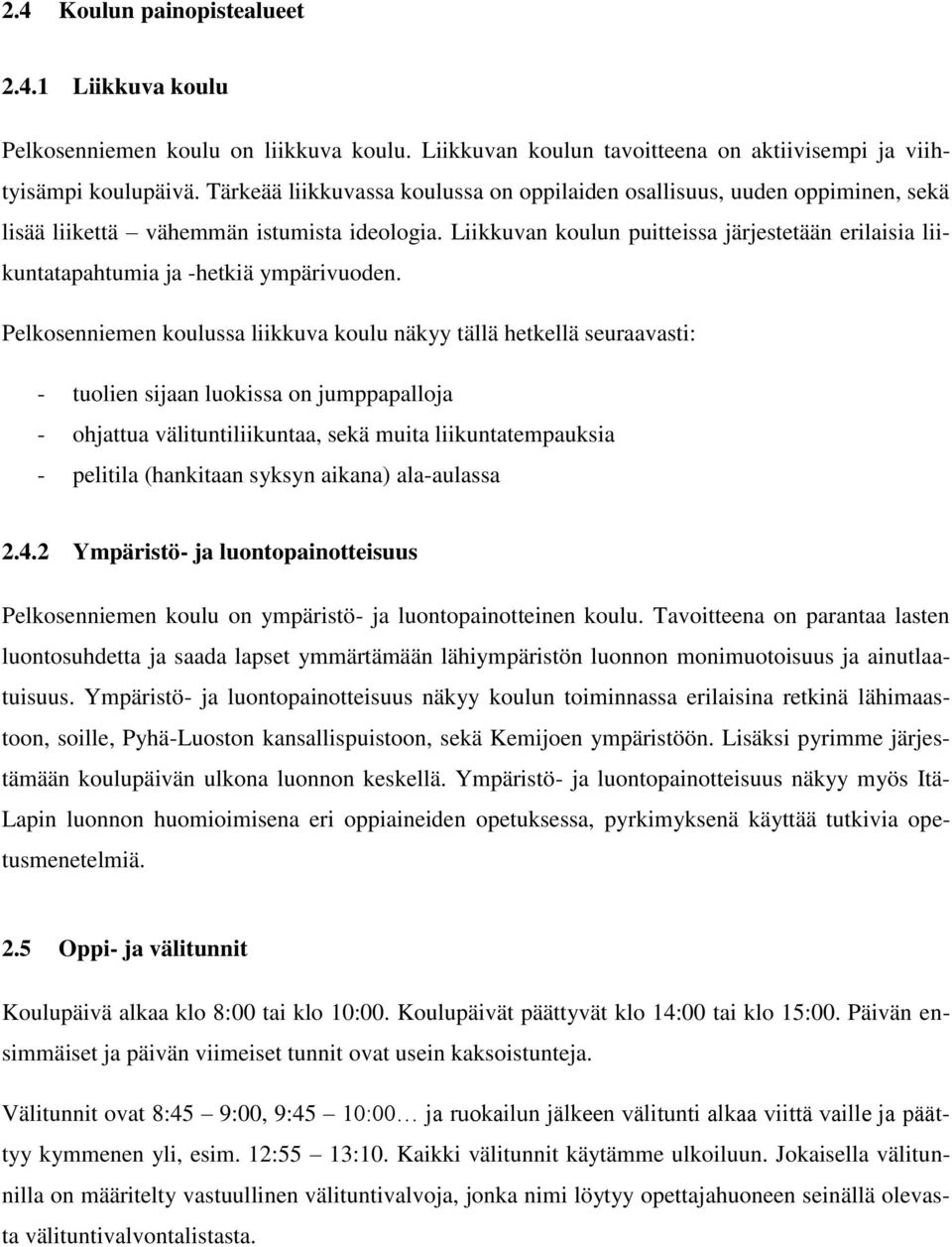 Liikkuvan koulun puitteissa järjestetään erilaisia liikuntatapahtumia ja -hetkiä ympärivuoden.