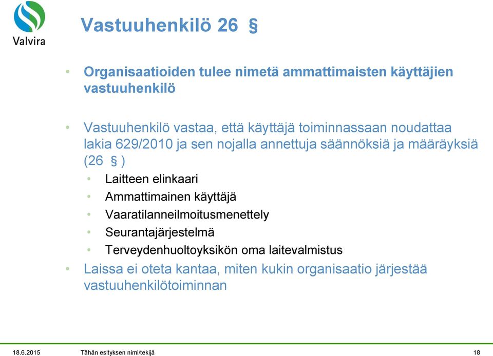 elinkaari Ammattimainen käyttäjä Vaaratilanneilmoitusmenettely Seurantajärjestelmä Terveydenhuoltoyksikön oma