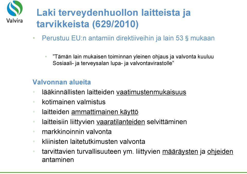 laitteiden vaatimustenmukaisuus kotimainen valmistus laitteiden ammattimainen käyttö laitteisiin liittyvien vaaratilanteiden