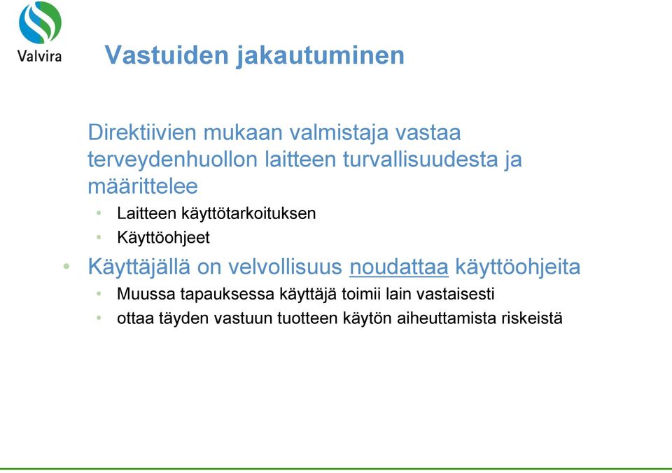 Käyttöohjeet Käyttäjällä on velvollisuus noudattaa käyttöohjeita Muussa