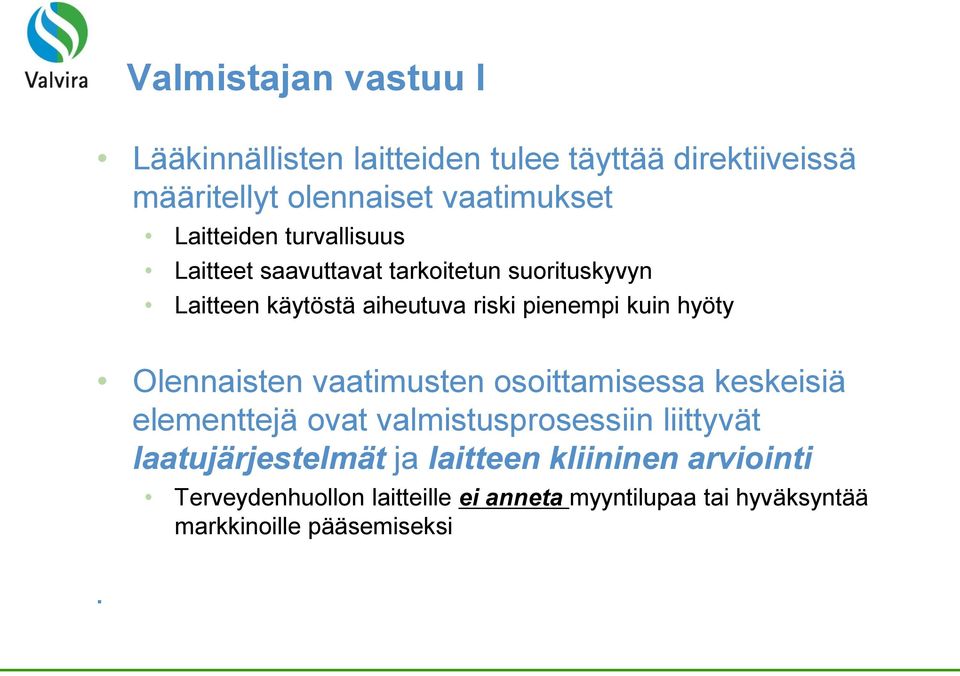 hyöty Olennaisten vaatimusten osoittamisessa keskeisiä elementtejä ovat valmistusprosessiin liittyvät